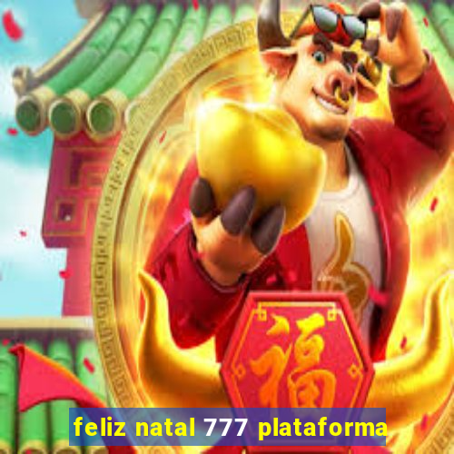 feliz natal 777 plataforma